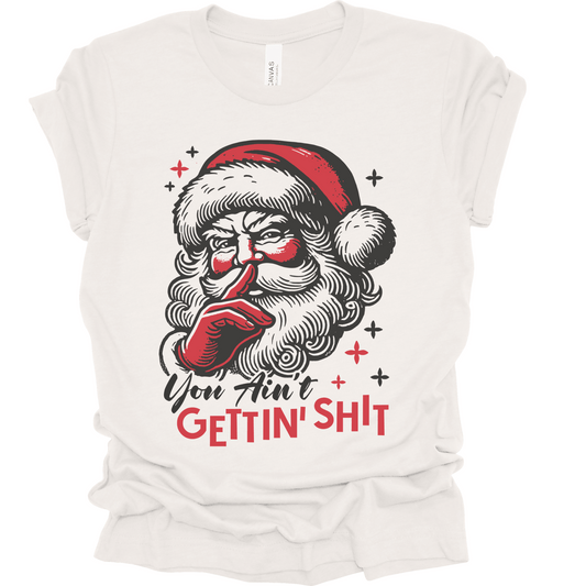 You Ain't Gettin' Shit | Tee & Crew